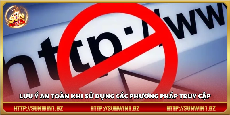 Lưu ý quan trọng để đảm bảo an toàn khi đăng nhập Sunwin